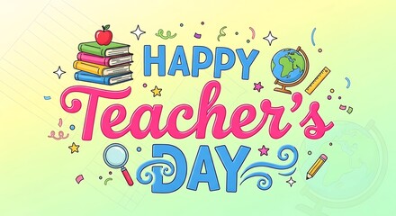 Happy teachers day greeting card with books, apple, globe, pencil, magnifying glass, and stars on a colorful background to celebrate the holiday