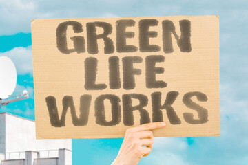“Green Life Works” Sustainable choices ease tomorrow’s weight.
GREEN. LIFE. WORK. ECO....