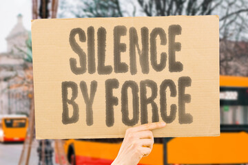 “Silence By Force” Block all voices that question. SILENCE. FORCE. BLOCK. VOICE. QUESTION....