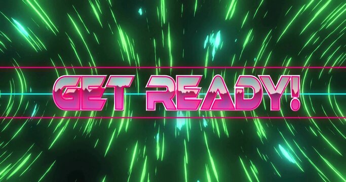 Displaying neon pink GET READY! text in neon digital space, with lines and green light streaks
