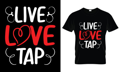 Live, Love, Tap Design: A stylish graphic tee design expressing Live, Love, Tap, presented on a black background