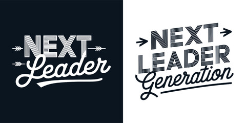Next leader generation typography motivational slogan modern vintage lettering inspirational text style t shirt design