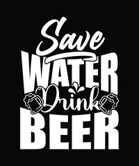 SAVE WATER DRINK BEER VECTOR TSHIRT DESIGN