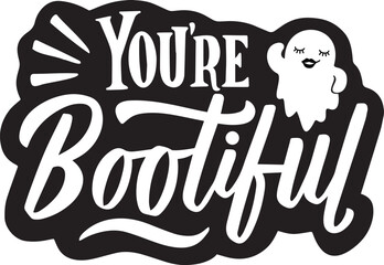 you're bootiful