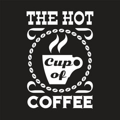 the hot cup of coffee