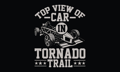 Top View Of Car In Tornado Trail - Formula 1 Racing T-Shirt Design