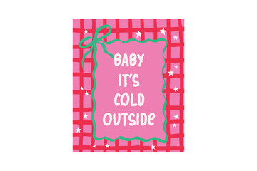 Baby its cold outside text with festive pink and red checkered background and stars  Poster Wall Art design