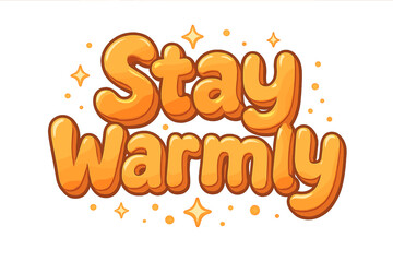 Warm Typography Celebration. “Stay Warmly”. Playful 3D typographic lettering with soft rounded shapes filled