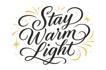 Stay Warm Elegance. “Stay Warm Light”. Elegant black modern calligraphy with smooth graceful strokes,