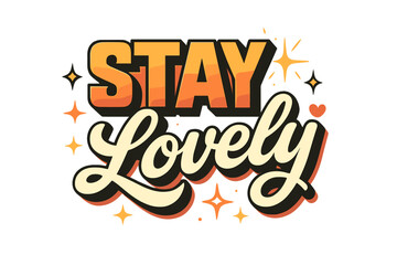 Fototapeta premium Retro Romantic Typography. “Stay Lovely”. Retro block typography with gradient coral-to-yellow fills, bold
