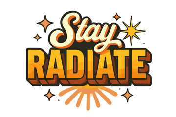 Retro Radiant Typography. “Stay Radiate”. Retro block typography with gradient orange-to-yellow fills, bold