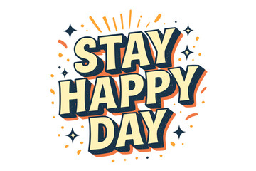 Retro Happy Typography. “Stay Happy Day”. Retro 3D typography with cream and pale yellow fills, bold navy