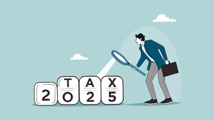 2025 tax, tax percentage policy each year, businessman uses a magnifying glass to observe changes in tax percentage in 2025
