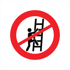 No climbing ladder sign with a red circle and a black silhouette of a person climbing a ladder.
