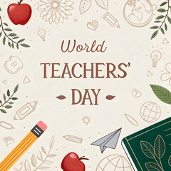 Celebrating world teachers' day with illustrated elements like apples pencils books and globes on a beige background perfect for educational content and teacher appreciation posts and social media des
