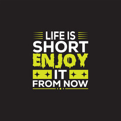 Life is Short – Enjoy It Now Typography T-Shirt Design