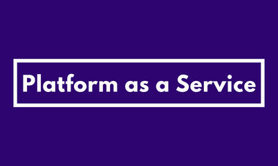 PaaS, Platform as a Service