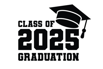 Class of 2025 Graduation Typography Design, -shirt, party, high school or college graduate. Editable class of 2025 typography design, Trendy calligraphy inscription with black hat,