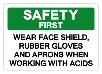 Safety First Wear Goggles Face Shield Rubber Gloves and Arpon Symbol Sign,Vector Illustration, Isolate On White Background Label.EPS10
