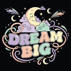 Cute Aesthetic Dream Big Typography vector design t shirt.