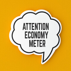 Attention Economy Meter text banner on speech bubble. Terms and strategy message