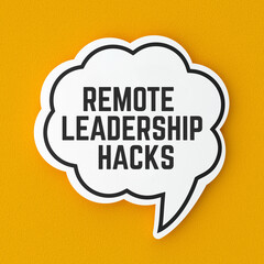 Remote Leadership Hacks text banner on speech bubble. Terms and strategy message