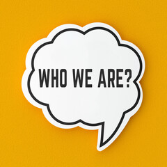 Who we are text banner on speech bubble. Terms and strategy message.