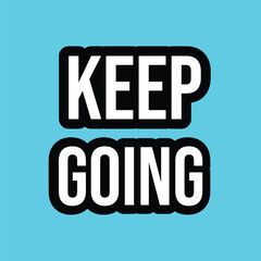 Keep going – motivational inspirational quote background design