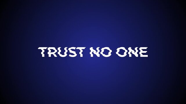 Intentional analog distortion effect: animated gitch with the text &ldquo;TRUST NO ONE&rdquo;