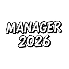 Bold, clean-cut text declares MANAGER 2026 in a modern graphic, emphasizing the future of leadership and career growth. vector illustration