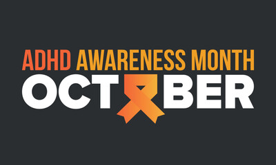 ADHD Awareness Month in October. Attention Deficit Hyperactivity Disorder. Celebrate annual in United States. Health care concept. Poster, greeting card, banner and background. Vector illustration