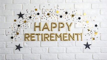 Golden balloons spelling happy retirement against a white brick wall, surrounded by confetti and stars
