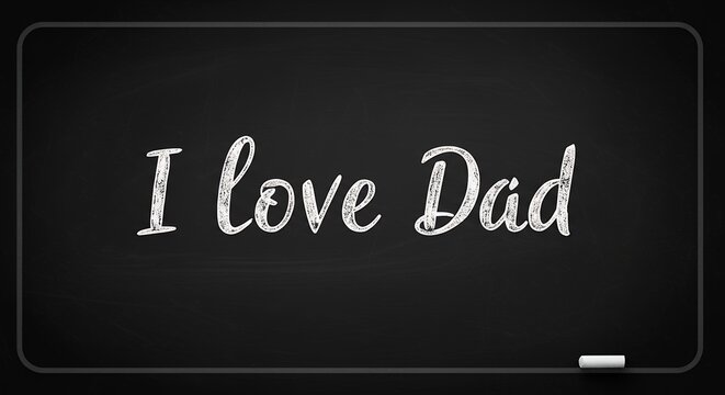 Chalkboard message i love dad