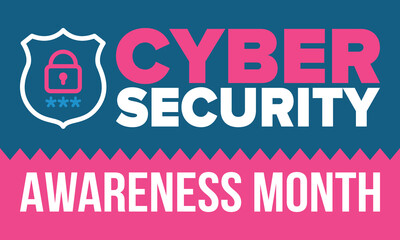 Cyber Security Awareness Month. Celebrated annual in October to raise awareness about digital security and empower everyone to protect their personal data from digital forms of crime. Vector poster