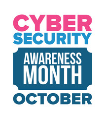 Cyber Security Awareness Month. Celebrated annual in October to raise awareness about digital security and empower everyone to protect their personal data from digital forms of crime. Vector poster