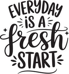 Everyday is a tresh start. vector EPS file.
