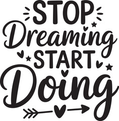stop dreaming start doing