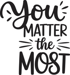 you matter the most vector EPS file.