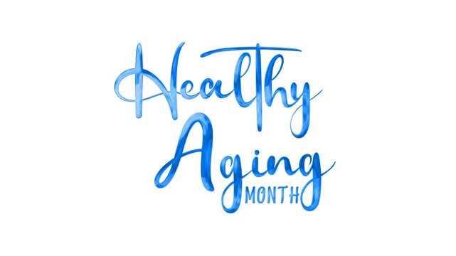 Healthy aging month text animation in blue. Suitable for posters, social media, and brochures.