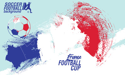 Football or soccer abstract background paint brushes. France flag texture grunge football cup, Soccer Template design, soccer banner template, Brush texture grunge, football cup.eps10
