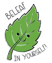 Beleaf In Yourself inspirational  vector, leaf, believe, beleaf, pun, funny, inspirational, motivation, positive, nature, plant, garden, cute, illustration, self-confidence,