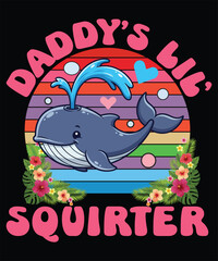 Cute cartoon whale squirting water with text “Daddy’s Lil’ Squirter” on a colorful striped background with tropical flowers and hearts. Fun, playful design p