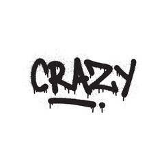 Black spray paint graffiti text spelling out the word "CRAZY" with drips and a line underneath.