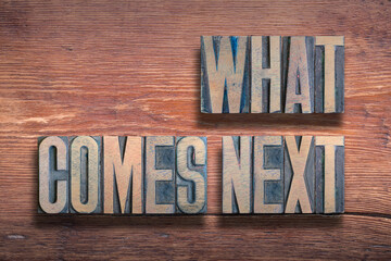 what comes next wood