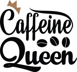 caffeine queen text design for t shirt 