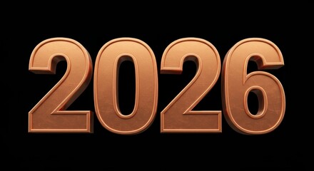 Bold, copper-colored 3D numbers, 2026, stand out against a plain black background, creating a strong visual statement.