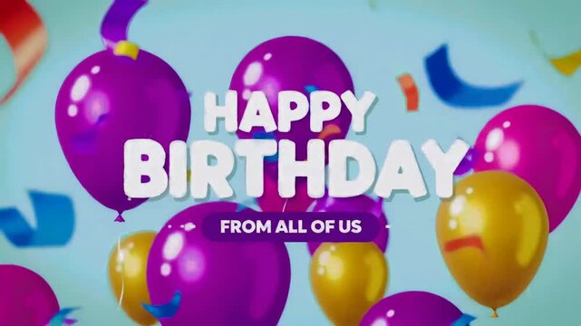 Happy Birthday From All Of Us Greeting With Balloons And Falling Confetti celebration