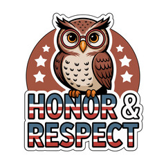 Owl with honor and respect text, patriotic tribute animal illustration, bold celebration vector, national pride artwork, holiday themed graphic design