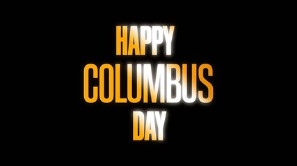 Bold animated text displaying "Happy Columbus Day" with glowing golden and white letters on a dark background. A festive and modern design perfect for holiday greetings