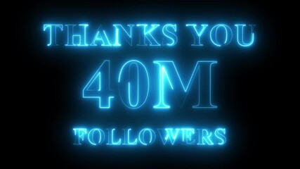 Thank you for 40 Million Followers text animation with neon glowing effect, social media celebration, subscribers milestone